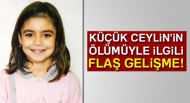 10 yaşındaki Ceylin in ölümüyle ilgili 3 kişi tutuklandı