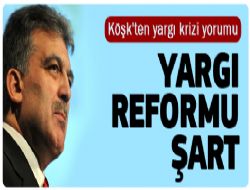 Abdullah Gül: Yargı reformu şart