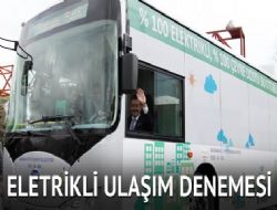 Elektrikli ulaşım denemeyle başladı