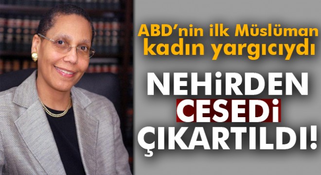 ABD’nin ilk Müslüman kadın yargıcı ölü bulundu