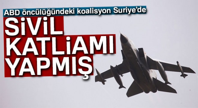 ABD öncülüğündeki koalisyon Suriye’de sivil katliamı yapmış