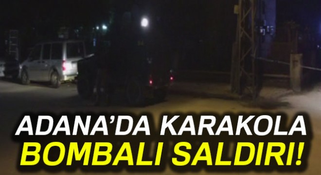 Adana da karakola bomba atıldı