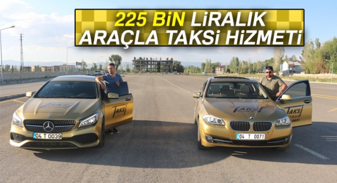 Ağrı’da 225 bin liralık araçla taksi hizmeti