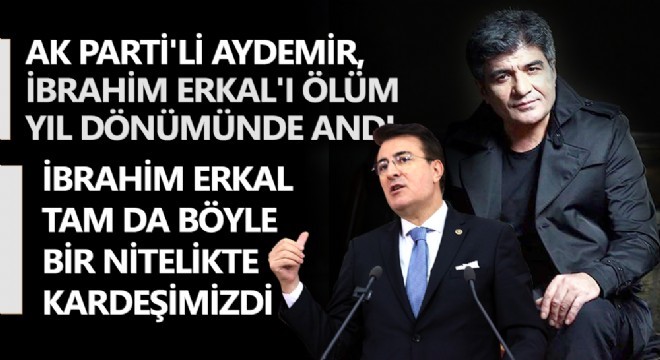 Aydemir, Erkal’ı andı