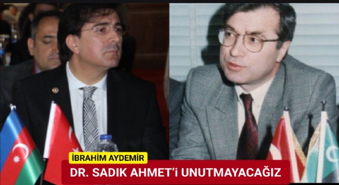 Aydemir’den Dr. Sadık Ahmet’i Anma Mesajı