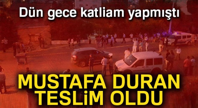 Aydın da 5 kişiyi öldüren damat teslim oldu