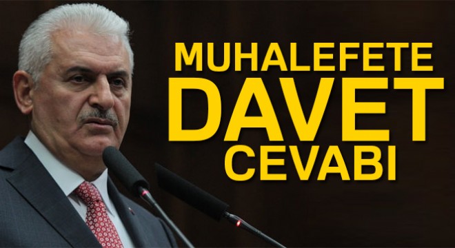 Başbakan Yıldırım dan muhalefete davet cevabı