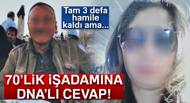 Çocuğunu reddeden 70 lik işadamına DNA lı cevap