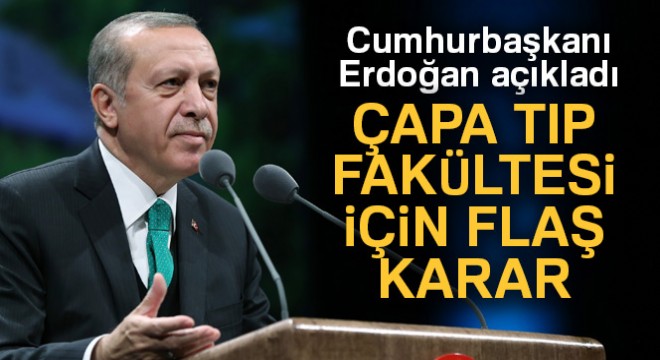 Cumhurbaşkanı Erdoğan:  Çapa hastanesi taşınıyor 