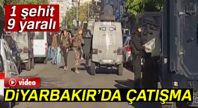 Diyarbakır’da çatışmada: 1 şehit, 9 yaralı