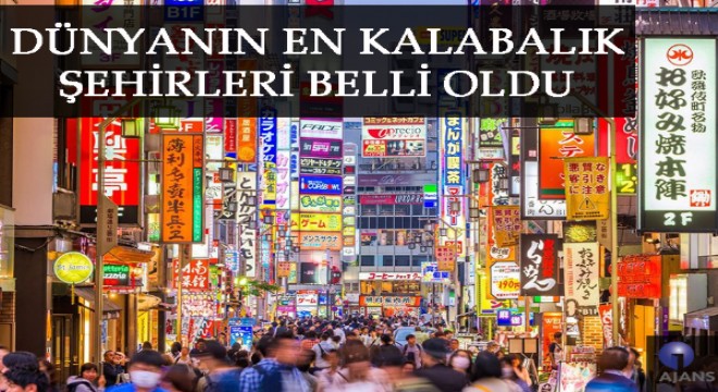 Dünyanın en kalabalık şehirleri belli oldu