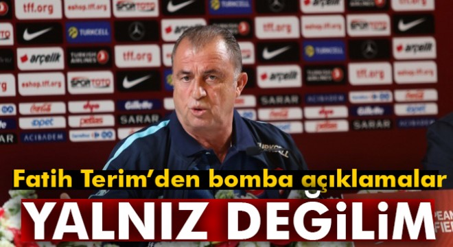 Fatih Terim:  Yalnız değilim, yalnızlık Allah a mahsustur 