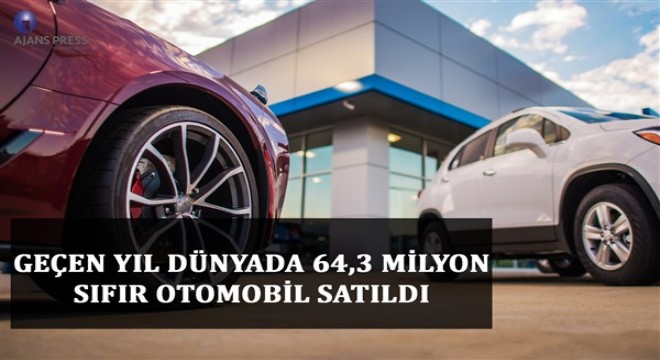 Geçen yıl dünyada 64,3 milyon sıfır otomobil satıldı