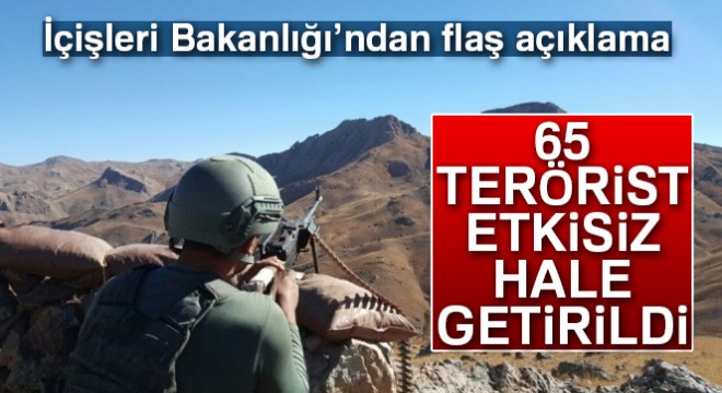 İçişleri Bakanlığı:  65 terörist etkisiz hale getirildi 