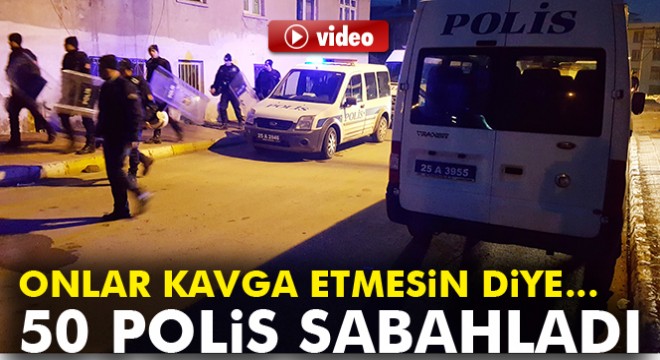 İki aile kavga etmesin diye 50’e yakın polis sabaha kadar nöbet tuttu