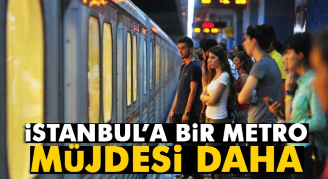 İstanbul a yeni metro hattı geliyor