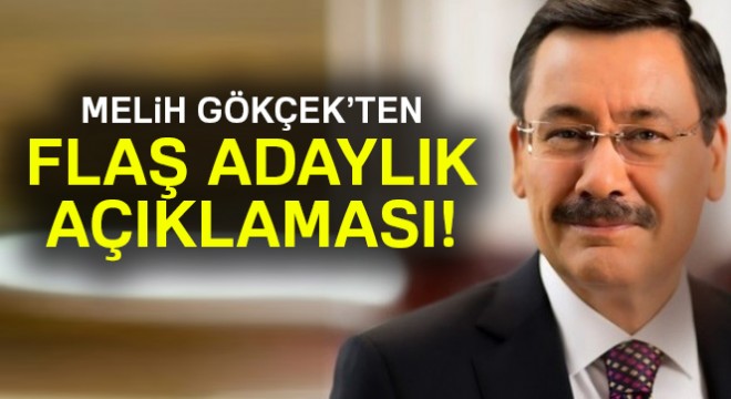 Melih Gökçek ten flaş adaylık açıklaması