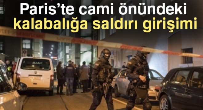 Paris’te cami önündeki kalabalığa saldırı girişimi