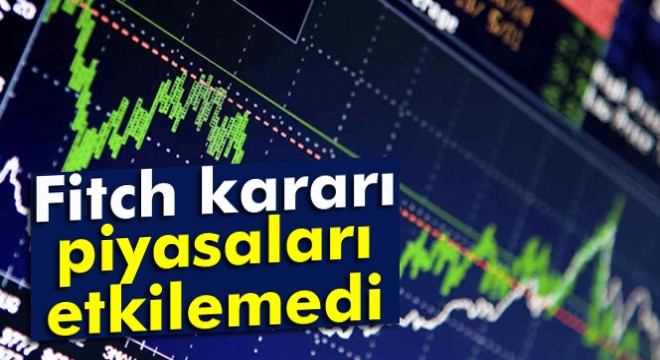 Piyasalar ’not’tan etkilenmedi