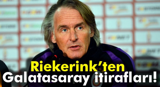 Riekerink’ten Galatasaray itirafları