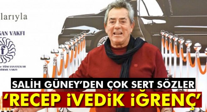 Salih Güney:  Recep İvedik iğrenç