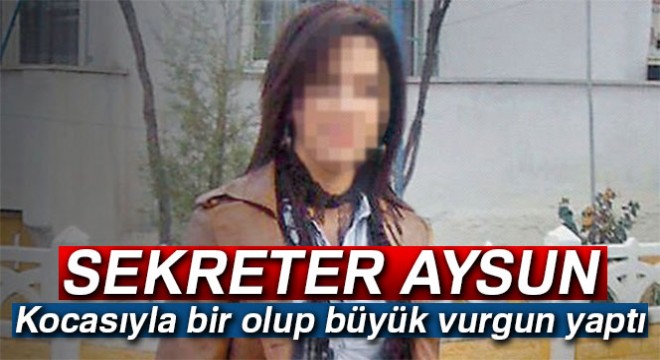 Sekreter Aysun 5 milyon TL lik vurgun yaptı