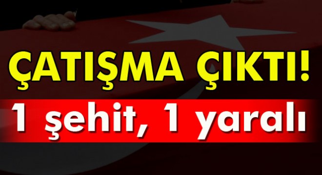 Silvan da çatışma: 1 şehit, 1 yaralı