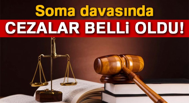 Soma davasında cezalar belli oldu