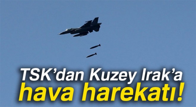 TSK:  Kuzey Irak ın Kandil bölgesine hava harekatı düzenlendi 