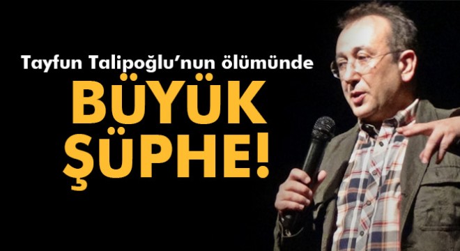 Tayfun Talipoğlu nun ölümünde krem şüphesi!