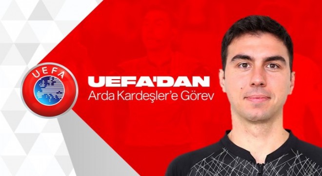 UEFA dan Arda Kardeşler e görev