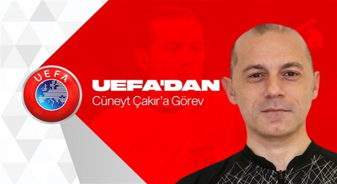 UEFA dan Çakır a görev