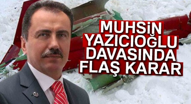 Yargıtay dan son dakika Muhsin Yazıcıoğlu kararı