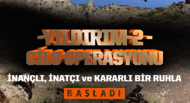 Yıldırım-2 Cilo operasyonu başladı