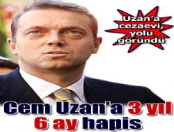 Cem Uzan’a 3 yıl 6 ay hapis