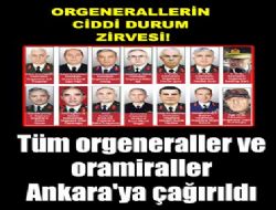 ORGENERALLERİN CİDDİ DURUM ZİRVESİ