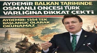 Aydemir Balkan tarihinin 1354’e sıkıştırılamayacağını söyledi