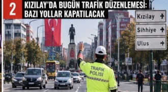 KIZILAY’DA BUGÜN TRAFİK DÜZENLEMESİ: BAZI YOLLAR KAPATILACAK